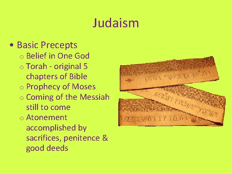 Judaism • Basic Precepts o Belief in One God o Torah - original 5