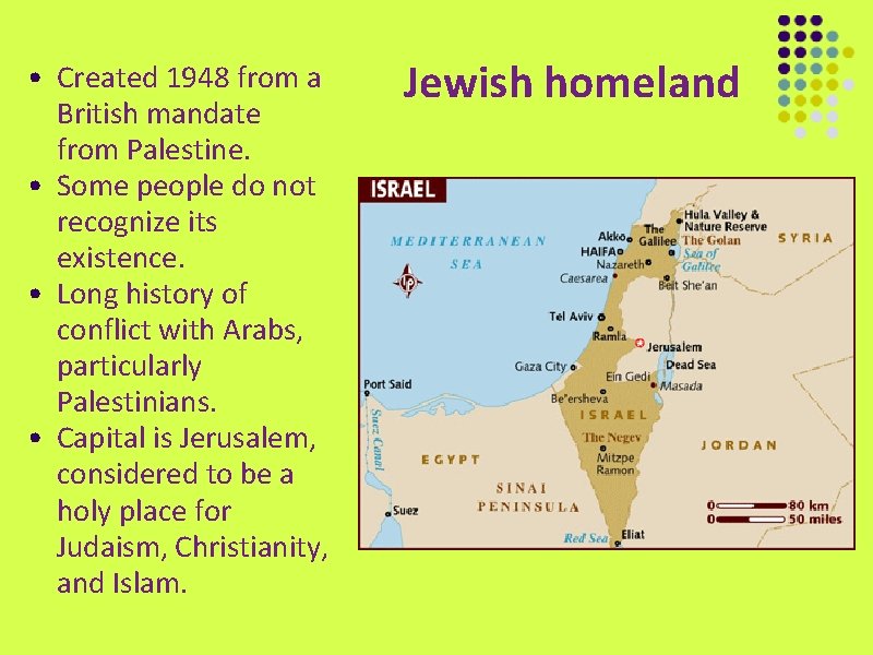  • Created 1948 from a British mandate from Palestine. • Some people do