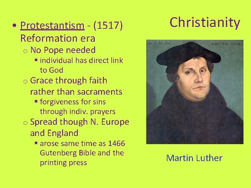  • Protestantism - (1517) Reformation era Christianity o No Pope needed § individual