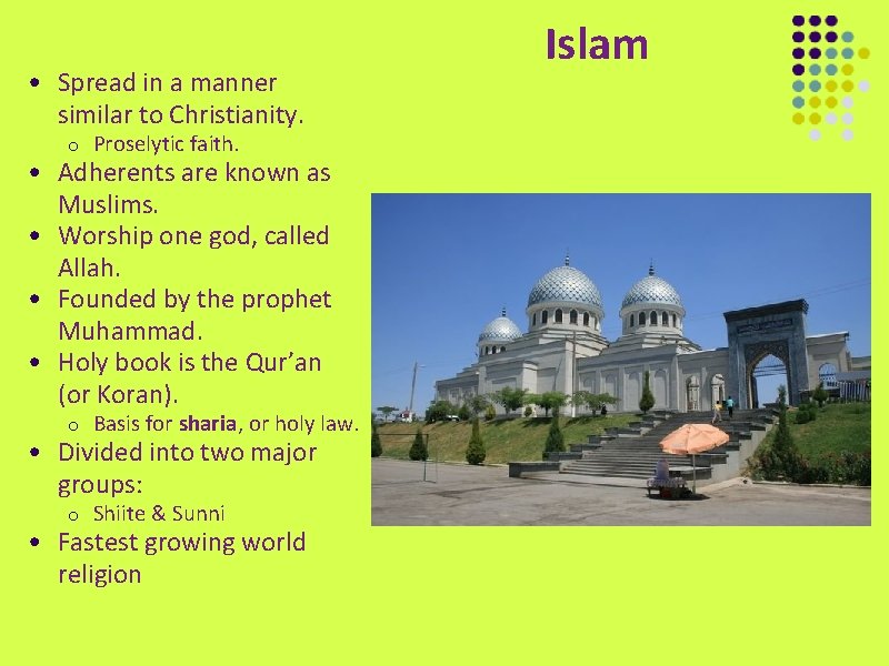  • Spread in a manner similar to Christianity. o Proselytic faith. o Basis