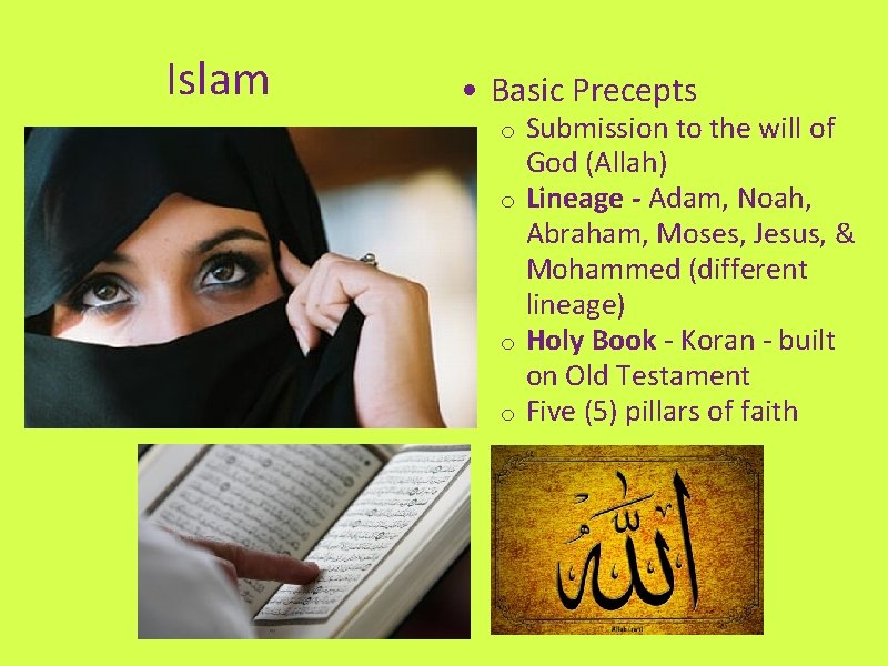 Islam • Basic Precepts Submission to the will of God (Allah) o Lineage -