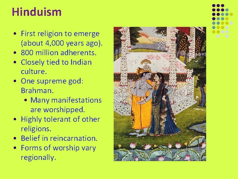 Hinduism • First religion to emerge (about 4, 000 years ago). • 800 million