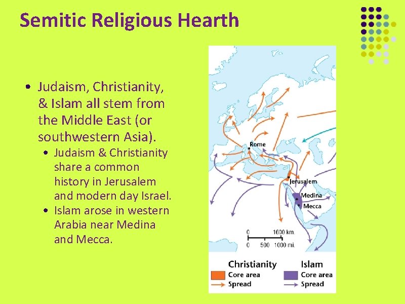 Semitic Religious Hearth • Judaism, Christianity, & Islam all stem from the Middle East