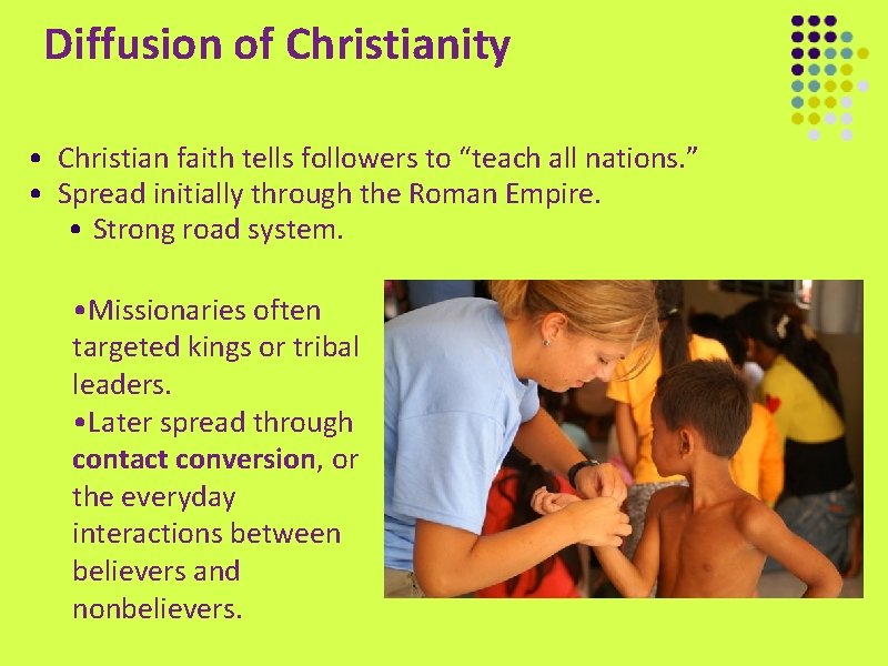 Diffusion of Christianity • Christian faith tells followers to “teach all nations. ” •