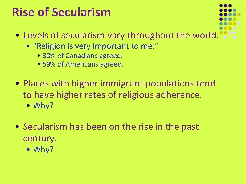 Rise of Secularism • Levels of secularism vary throughout the world. • “Religion is