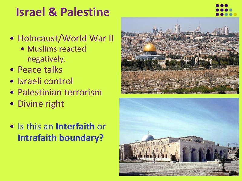 Israel & Palestine • Holocaust/World War II • • • Muslims reacted negatively. Peace