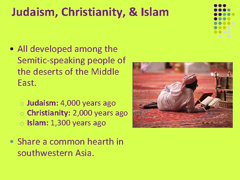 Judaism, Christianity, & Islam • All developed among the Semitic-speaking people of the deserts