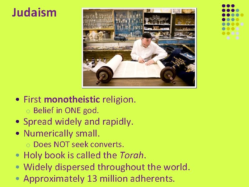 Judaism • First monotheistic religion. o Belief in ONE god. o Does NOT seek