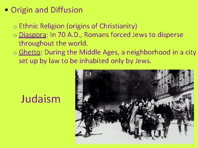  • Origin and Diffusion o Ethnic Religion (origins of Christianity) o Diaspora: In