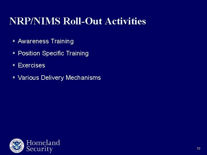 NRP/NIMS Roll-Out Activities § Awareness Training § Position Specific Training § Exercises § Various