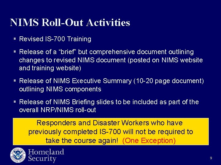 NIMS Roll-Out Activities § Revised IS-700 Training § Release of a “brief” but comprehensive