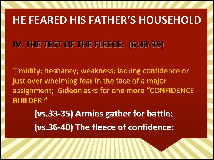 HE FEARED HIS FATHER’S HOUSEHOLD IV. THE TEST OF THE FLEECE: (6: 33 -39)