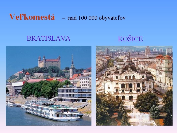 Veľkomestá – nad 100 000 obyvateľov BRATISLAVA KOŠICE 