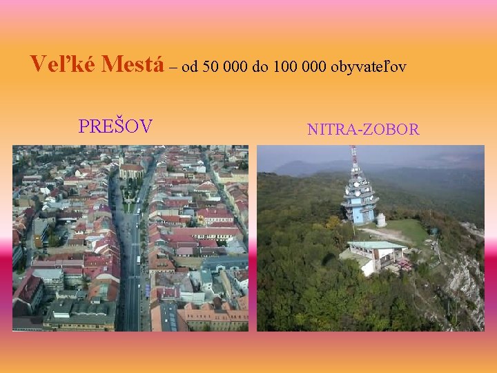 Veľké Mestá – od 50 000 do 100 000 obyvateľov PREŠOV NITRA-ZOBOR 