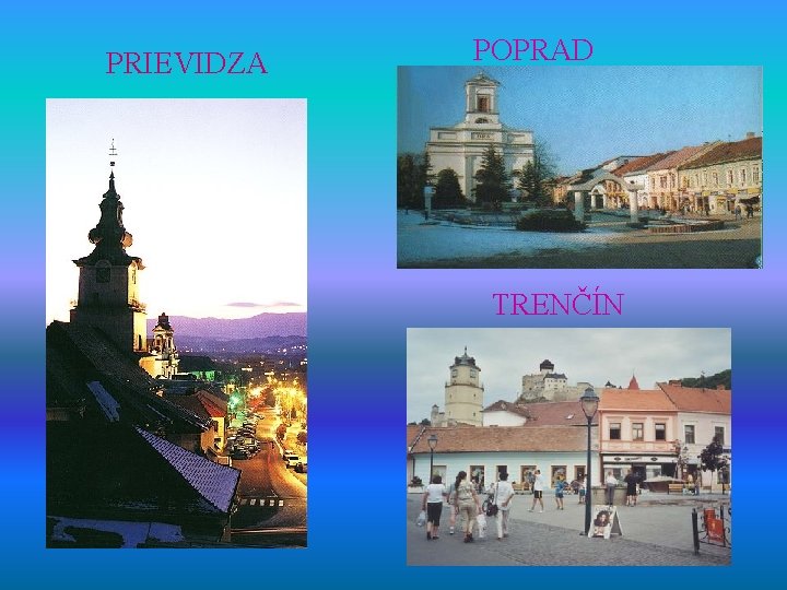 PRIEVIDZA POPRAD TRENČÍN 