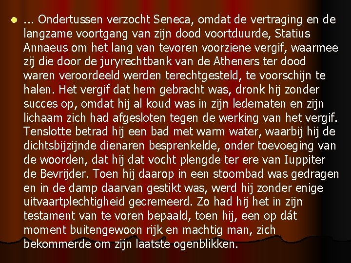 l . . . Ondertussen verzocht Seneca, omdat de vertraging en de langzame voortgang