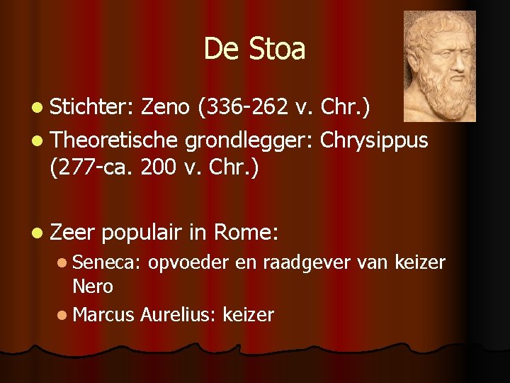 De Stoa l Stichter: Zeno (336 -262 v. Chr. ) l Theoretische grondlegger: Chrysippus