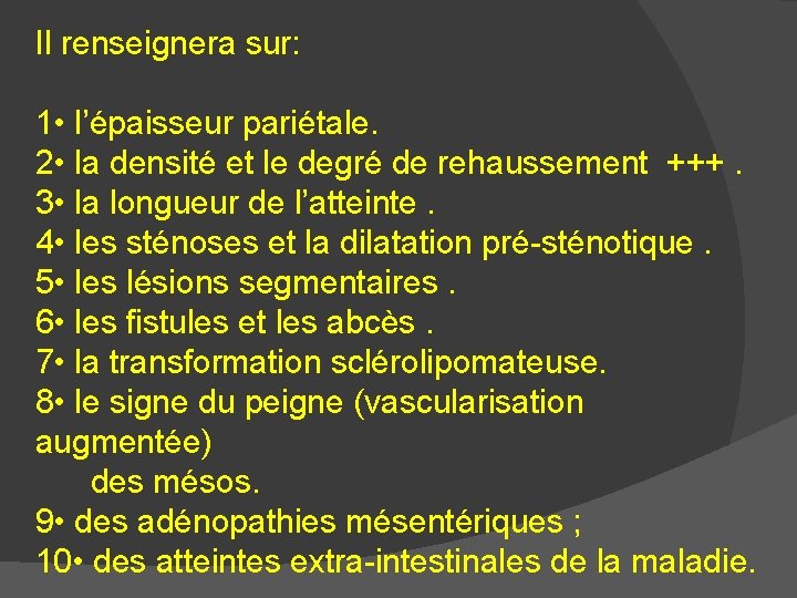 Il renseignera sur: 1 • l’épaisseur pariétale. 2 • la densité et le degré