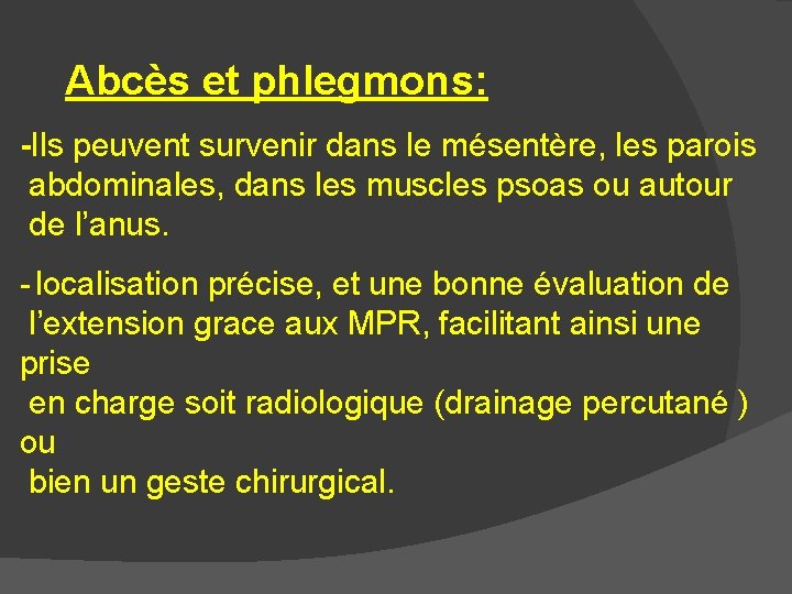 Abcès et phlegmons: -Ils peuvent survenir dans le mésentère, les parois abdominales, dans les