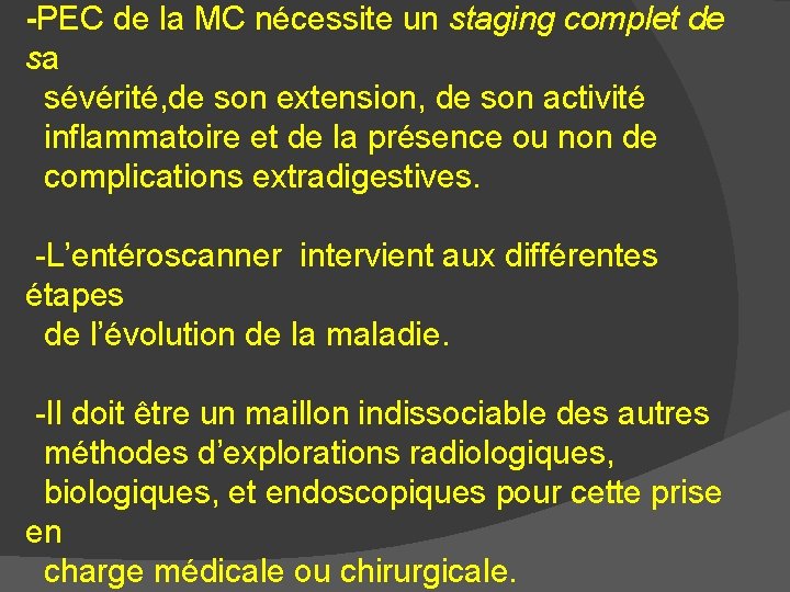 -PEC de la MC nécessite un staging complet de sa sévérité, de son extension,