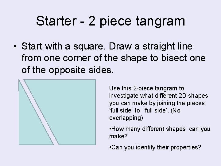 Starter - 2 piece tangram • Start with a square. Draw a straight line