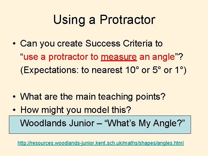 Using a Protractor • Can you create Success Criteria to “use a protractor to