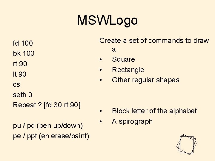 MSWLogo fd 100 bk 100 rt 90 lt 90 cs seth 0 Repeat ?