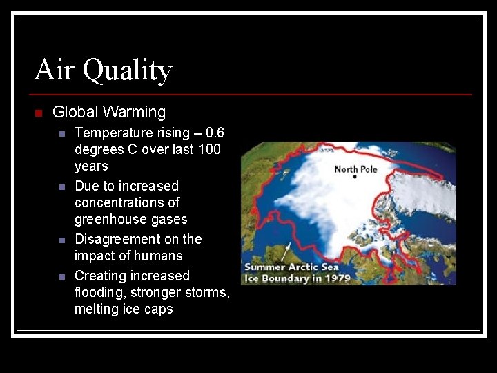Air Quality n Global Warming n n Temperature rising – 0. 6 degrees C Air Quality n Global Warming n n Temperature rising – 0. 6 degrees C