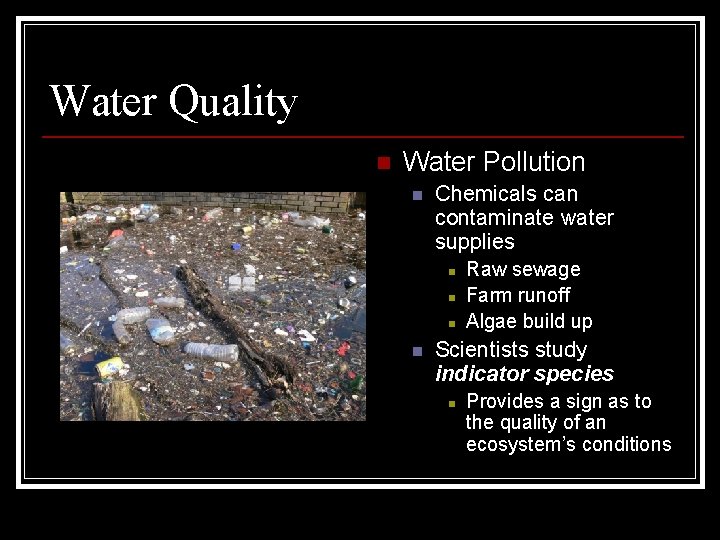 Water Quality n Water Pollution n Chemicals can contaminate water supplies n n Raw Water Quality n Water Pollution n Chemicals can contaminate water supplies n n Raw