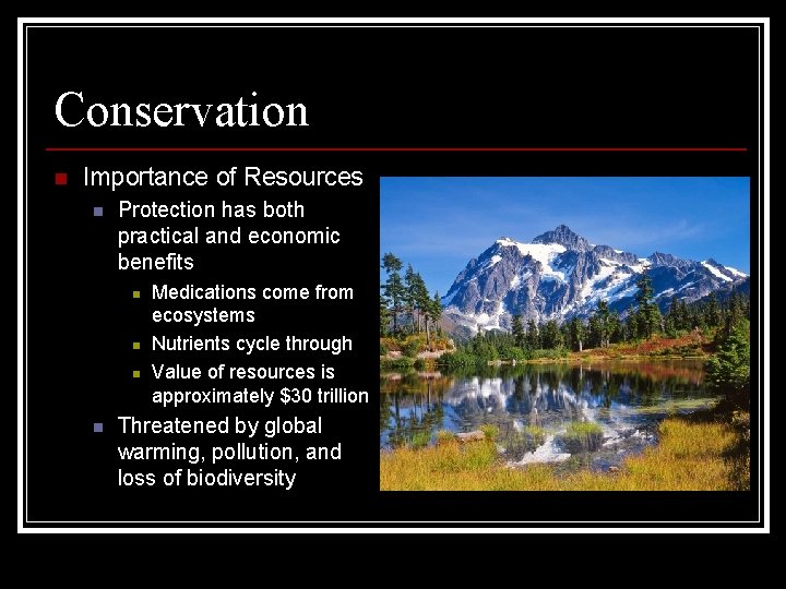 Conservation n Importance of Resources n Protection has both practical and economic benefits n Conservation n Importance of Resources n Protection has both practical and economic benefits n