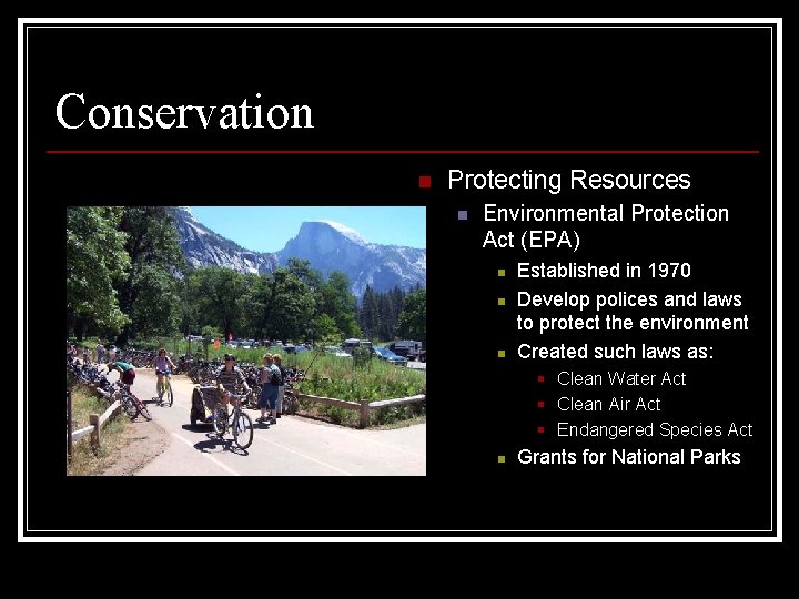 Conservation n Protecting Resources n Environmental Protection Act (EPA) n n n Established in Conservation n Protecting Resources n Environmental Protection Act (EPA) n n n Established in