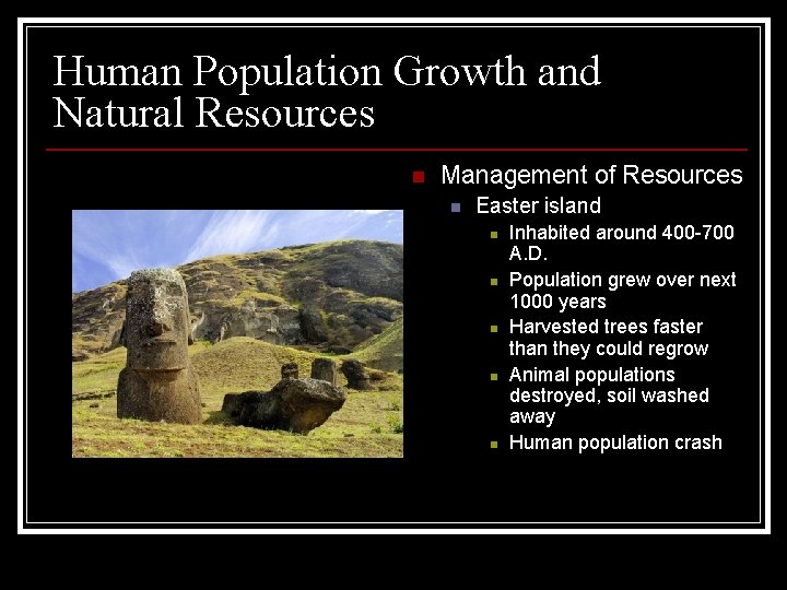 Human Population Growth and Natural Resources n Management of Resources n Easter island n Human Population Growth and Natural Resources n Management of Resources n Easter island n