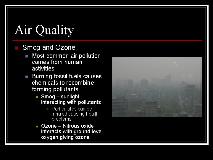 Air Quality n Smog and Ozone n n Most common air pollution comes from Air Quality n Smog and Ozone n n Most common air pollution comes from