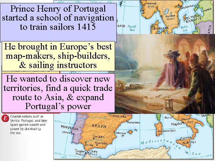 Prince Henry of Portugal started a school of navigation to train sailors 1415 He