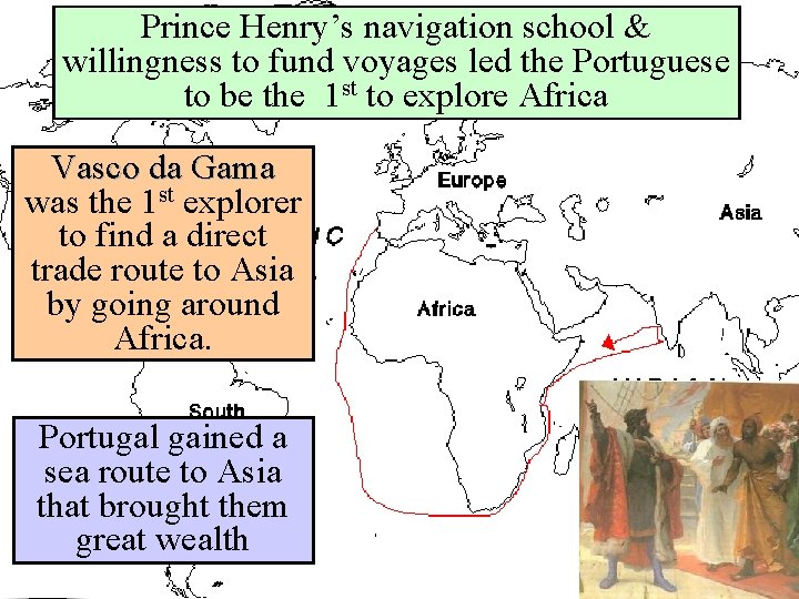 Prince Henry’s navigation school & willingness to fund voyages led the Portuguese to be