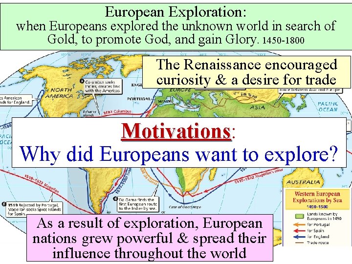 European Exploration: when Europeans explored the unknown world in search of Gold, to promote