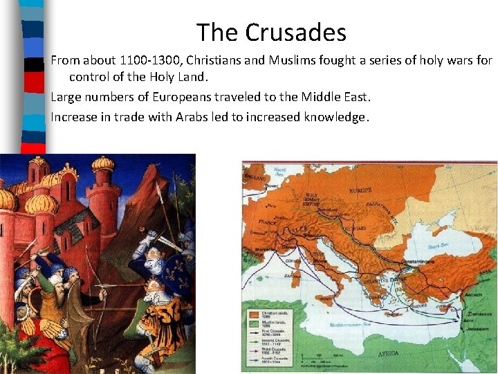 The Crusades From about 1100 -1300, Christians and Muslims fought a series of holy