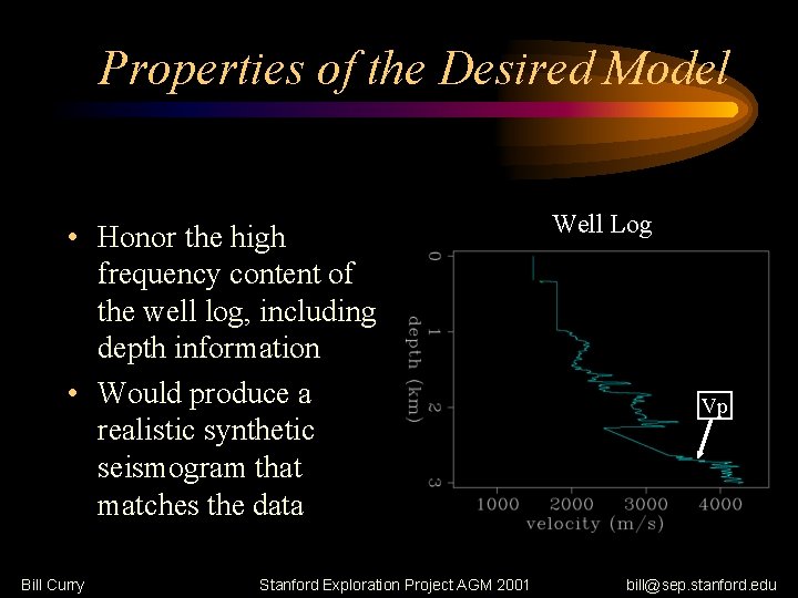 Properties of the Desired Model • Honor the high frequency content of the well