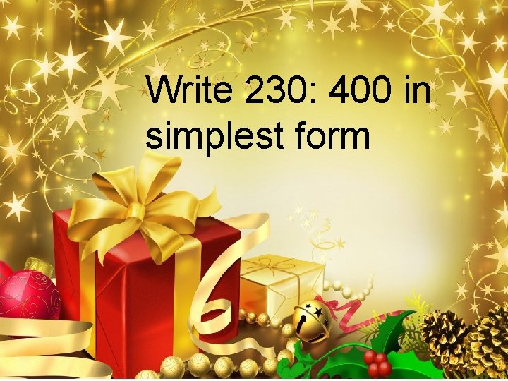Write 230: 400 in simplest form 