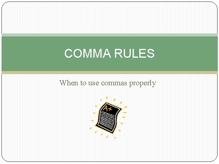COMMA RULES When to use commas properly 