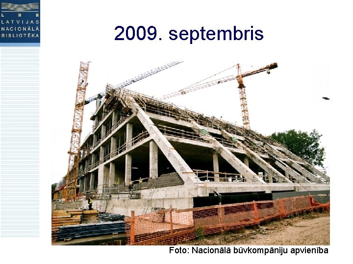 2009. septembris Foto: Nacionālā būvkompāniju apvienība 