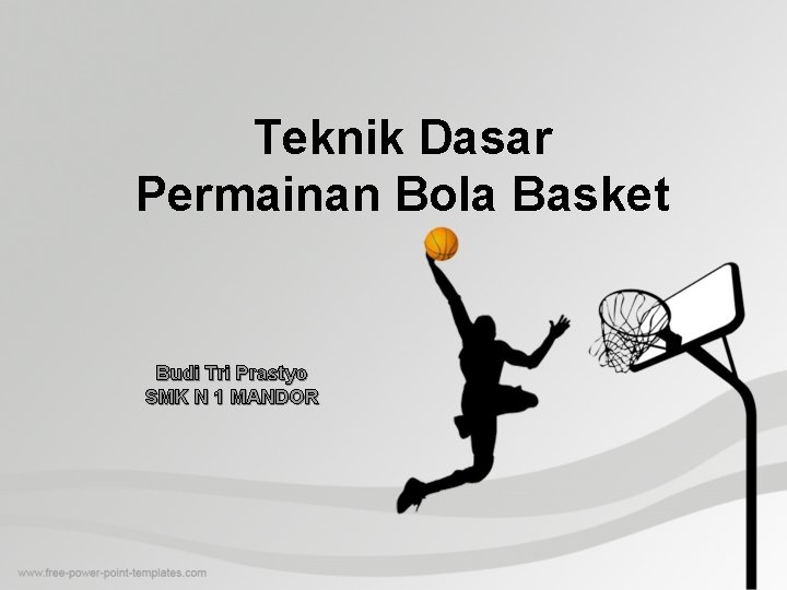 Teknik Dasar Permainan Bola Basket Budi Tri Prastyo SMK N 1 MANDOR 