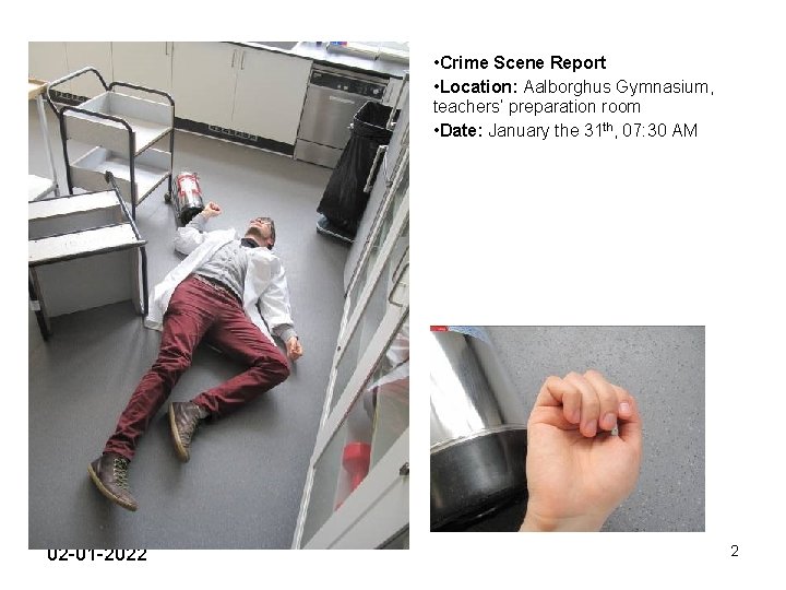  • Crime Scene Report • Location: Aalborghus Gymnasium, teachers’ preparation room • Date: