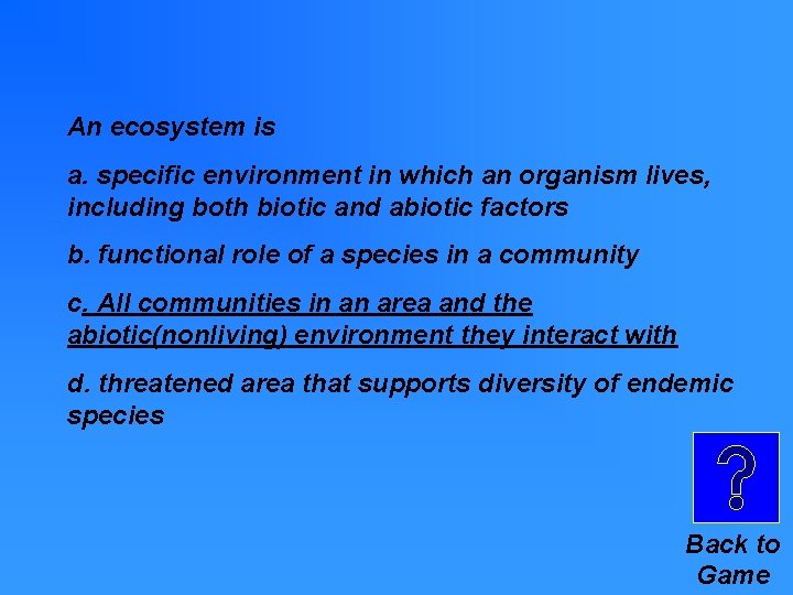 An ecosystem is a. specific environment in which an organism lives, including both biotic An ecosystem is a. specific environment in which an organism lives, including both biotic