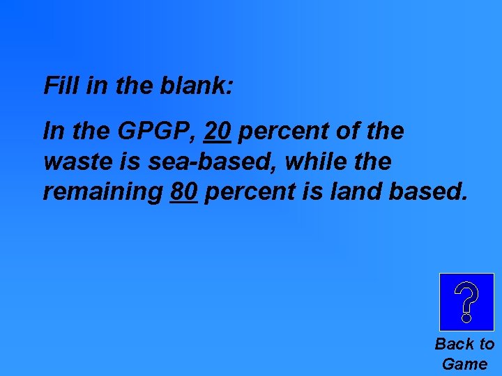 Fill in the blank: In the GPGP, 20 percent of the waste is sea-based, Fill in the blank: In the GPGP, 20 percent of the waste is sea-based,