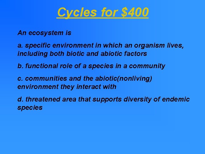 Cycles for $400 An ecosystem is a. specific environment in which an organism lives, Cycles for $400 An ecosystem is a. specific environment in which an organism lives,