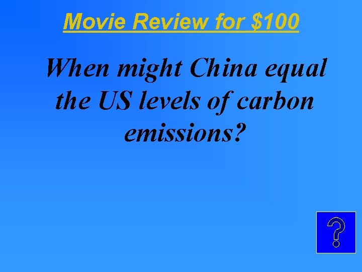 Movie Review for $100 When might China equal the US levels of carbon emissions? Movie Review for $100 When might China equal the US levels of carbon emissions?