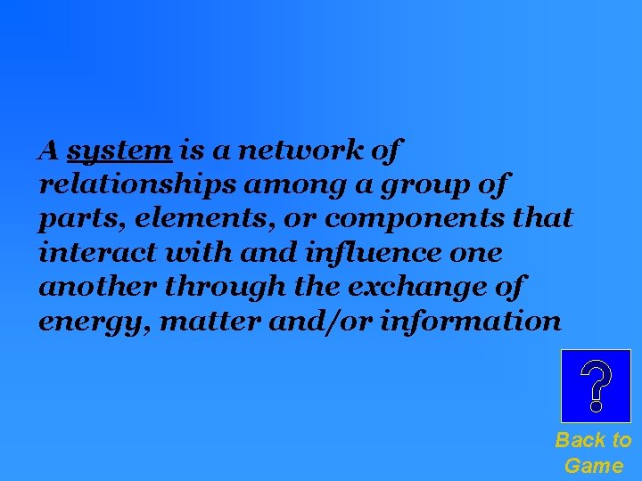 A system is a network of relationships among a group of parts, elements, or A system is a network of relationships among a group of parts, elements, or