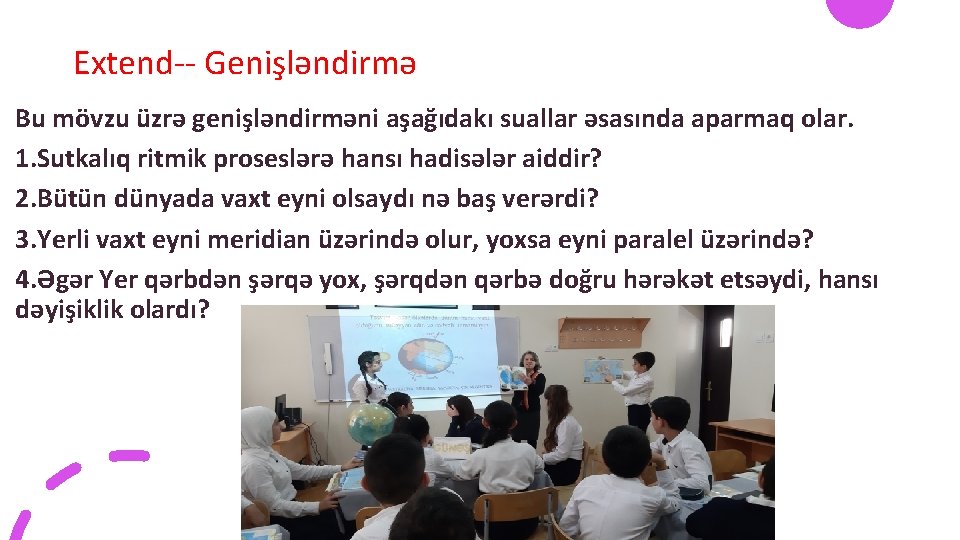 Extend-- Genişləndirmə Bu mövzu üzrə genişləndirməni aşağıdakı suallar əsasında aparmaq olar. 1. Sutkalıq ritmik