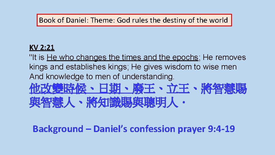 Book of Daniel: Theme: God rules the destiny of the world KV 2: 21 Book of Daniel: Theme: God rules the destiny of the world KV 2: 21